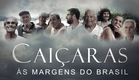 Caiçaras - Às Margens do Brasil TRAILER - Edita vídeo e Imagem