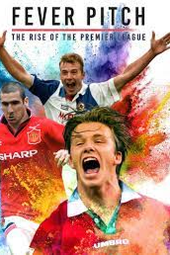 Poster de Série Fever Pitch! The Rise of the Premier League (2021)