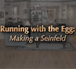 Running with the Egg: Making a 'Seinfeld'