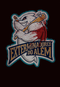 Exterminadores do Além - A Série (Exterminadores do Além - A Série)