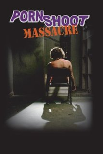 Porn Shoot Massacre - Poster / Capa / Cartaz - Oficial 1