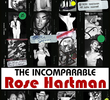 The Incomparable Rose Hartman