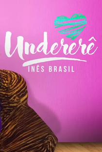 Inês Brasil: Undererê - Poster / Capa / Cartaz - Oficial 1