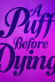 A Puff Before Dying - Poster / Capa / Cartaz - Oficial 1
