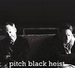 Pitch Black Heist