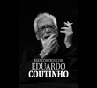 Reencontros com Eduardo Coutinho