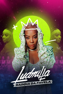 Ludmilla: Rainha da Favela - Poster / Capa / Cartaz - Oficial 1