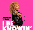 Amanda Seales: I Be Knowin’