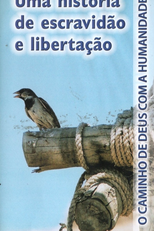 Uma História de Escravidão e Libertação (O Caminho de Deus com a Humanidade)