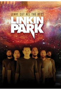 Linkin Park: Leave Out All the Rest - Poster / Capa / Cartaz - Oficial 1