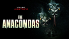 THE ANACONDAS | Official Trailer | The Asylum
