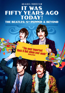 It Was Fifty Years Ago Today! The Beatles: Sgt Pepper & Beyond