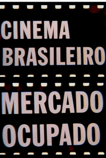 Cinema Brasileiro, Mercado Ocupado - Poster / Capa / Cartaz - Oficial 2