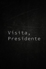 Visita, presidente (Visita, presidente)