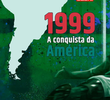 1999: A Conquista da América