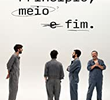 Princípio, Meio e Fim