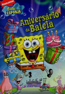 Bob Esponja: Aniversário da Baleia (SpongeBob SquarePants: Whale of a Birthday)