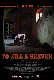 To kill a beaver - Poster / Capa / Cartaz - Oficial 2
