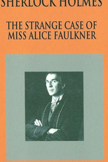 O Maior Caso de Sherlock Holmes (Sherlock Holmes: The Strange Case of Alice Faulkner)