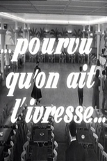 Pourvu qu’on ait l’ivresse…  (Pourvu qu’on ait l’ivresse… )