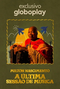 Milton Nascimento: A Última Sessão de Música - Poster / Capa / Cartaz - Oficial 1