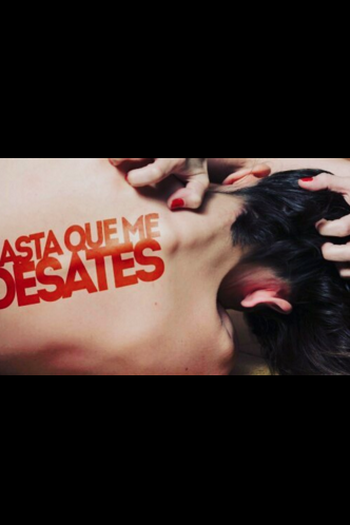 Poster de Filme Hasta que me desates (2017)