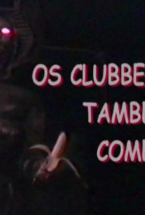 Os Clubbers Também Comem - Poster / Capa / Cartaz - Oficial 1