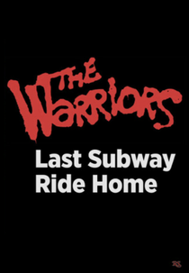 The Warriors: Last Subway Ride Home (The Warriors: Last Subway Ride Home)