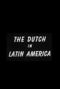 The Dutch in Latin America - Poster / Capa / Cartaz - Oficial 1