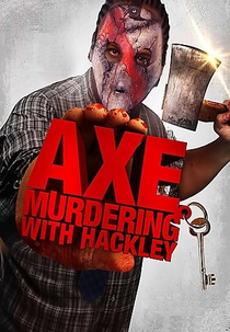 Axe Murdering with Hackley (Axe Murdering with Hackley)