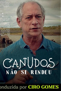 Canudos Não se Rendeu - com Ciro Gomes - Poster / Capa / Cartaz - Oficial 1