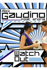 Alex Gaudino: Watch Out (Alex Gaudino: Watch Out)