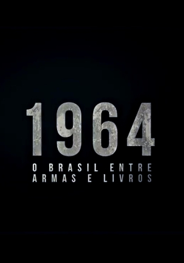 1964: O Brasil entre armas e livros (2019) - Crítica por Adriano Zumba