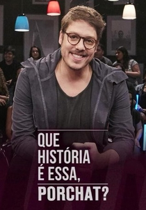 Que História é Essa, Porchat? (2ª Temporada) (Que História é Essa, Porchat? (2ª Temporada))