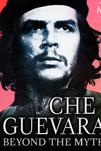 Che Guevara – Além do Mito - Poster / Capa / Cartaz - Oficial 2