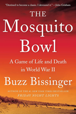 The Mosquito Bowl (The Mosquito Bowl: A Game of Life and Death in World War II)