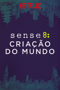 Sense8: Criação do Mundo - Poster / Capa / Cartaz - Oficial 1