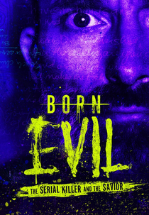 O Mal na sua Essência: A História de Hadden Clark (Born Evil: The Serial Killer and the Savior)