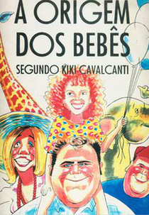 A Origem dos Bebês Segundo Kiki Cavalcanti (A Origem dos Bebês Segundo Kiki Cavalcanti)