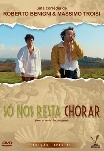 Só Nos Resta Chorar (Non ci resta che piangere)