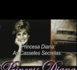 Princesa Diana: As Fitas Secretas