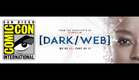 Dark/Web Official Teaser- Premiering at San Diego Comic Con 2019!