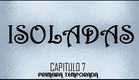 Isoladas - Temp.01 Cap.7