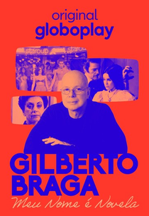 Gilberto Braga: Meu Nome é Novela (Gilberto Braga: Meu Nome é Novela)