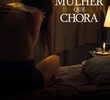 A Mulher Que Chora