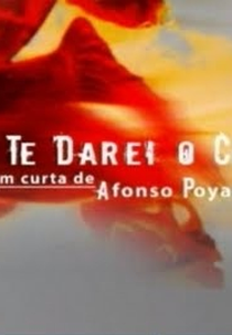Eu te Darei o Céu (Eu te Darei o Céu)