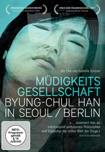 Sociedade do Cansaço (MÜDIGKEITSGESELLSCHAFT: BYUNG-CHUL HAN IN SEOUL/BERLIN)