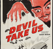Devil Take Us