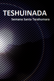 Teshuinada - Semana Santa Tarahumara - Poster / Capa / Cartaz - Oficial 1