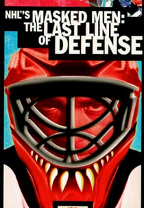 NHL's Masked Men: The Last Line of Defense (NHL's Masked Men: The Last Line of Defense)
